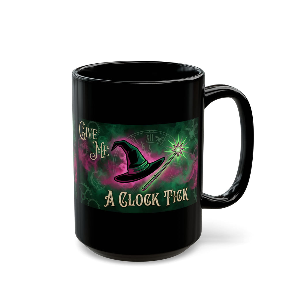 Funny Give Me a Clock Tick Wicked Black Mug (11oz, 15oz) Morning Coffee, Afternoon Tea Cup, Bestie Gift, Good vs Bad, Witch Hat Magic Wand