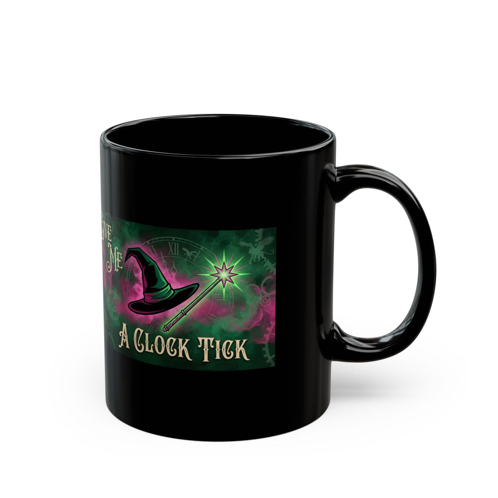 Funny Give Me a Clock Tick Wicked Black Mug (11oz, 15oz) Morning Coffee, Afternoon Tea Cup, Bestie Gift, Good vs Bad, Witch Hat Magic Wand