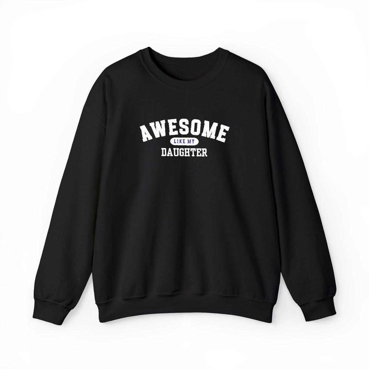 Awesome Like My Daughter Sweatshirt, Embroidered Dad Crewneck