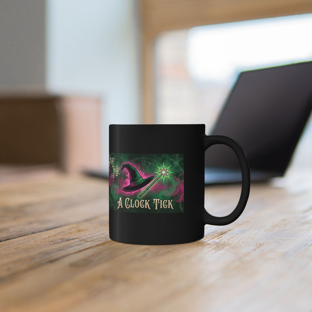 Funny Give Me a Clock Tick Wicked Black Mug (11oz, 15oz) Morning Coffee, Afternoon Tea Cup, Bestie Gift, Good vs Bad, Witch Hat Magic Wand