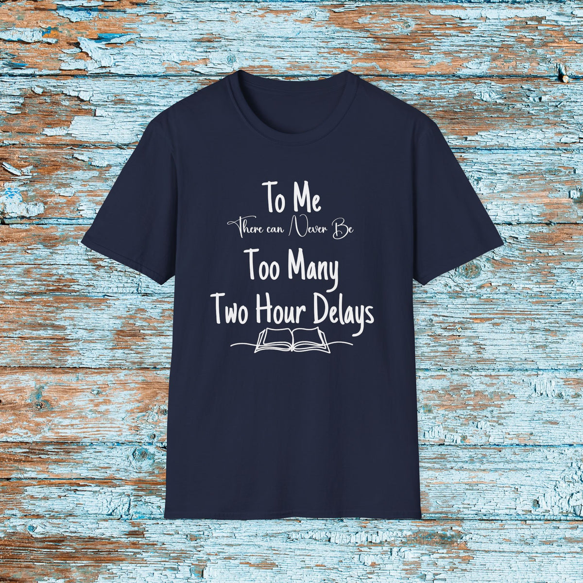 Funny Teacher Two Hour Delay Shirt, To Me There Can Never Be Too Many Two Hour Delays, Humorous Grammar TShirt, Snow Day, Matching Team