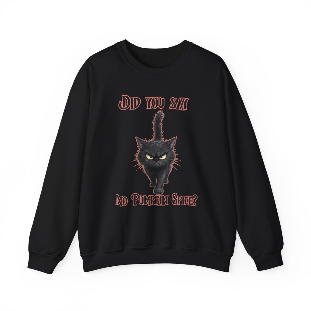 Did You Say No Pumpkin Spice? Cat Sweatshirt | Halloween Black Cat Fall
