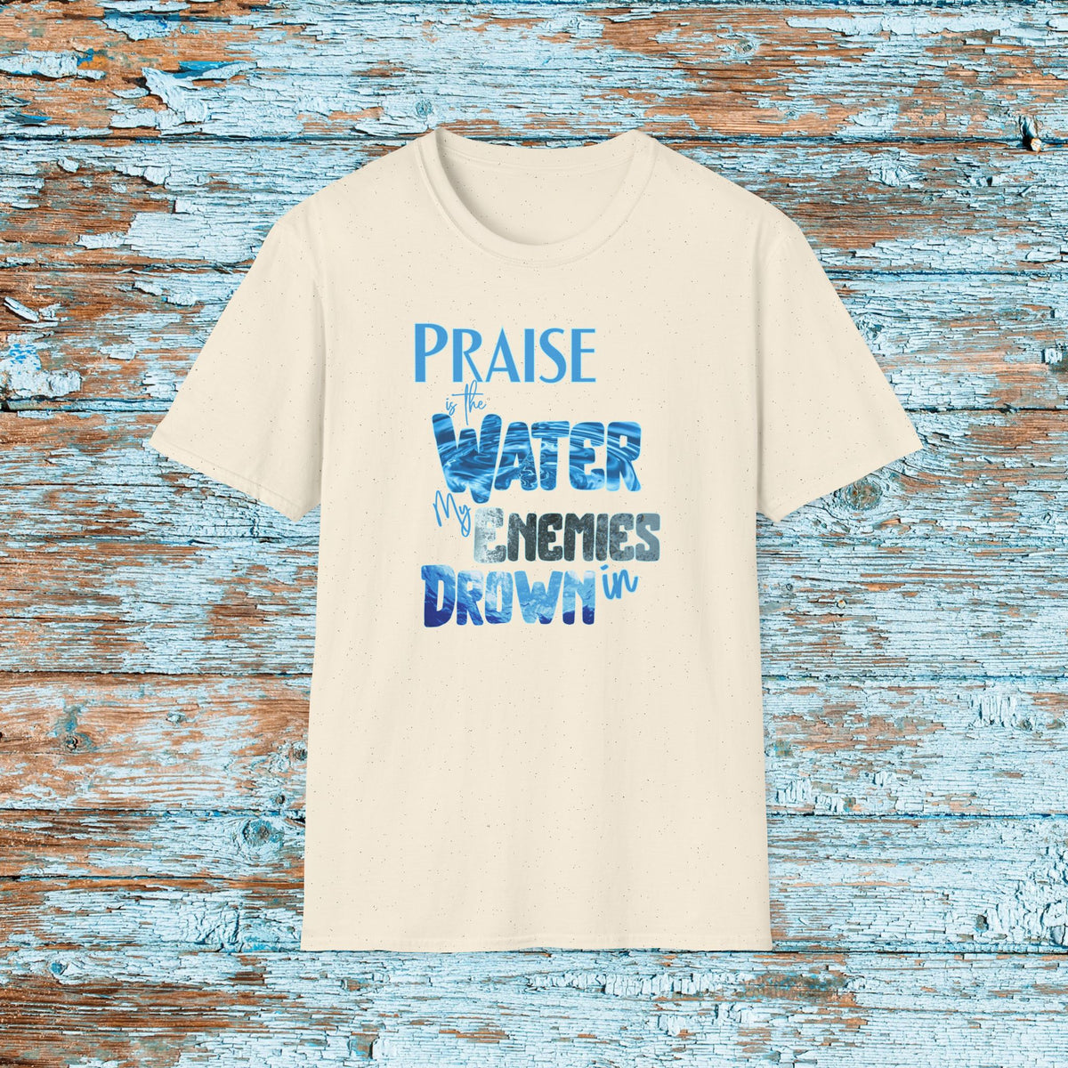 Christian Praise is the Water My Enemies Drown In Jesus Shirt for Bible Study Church Small Group Worship God Gift Unisex Softstyle T-Shirt