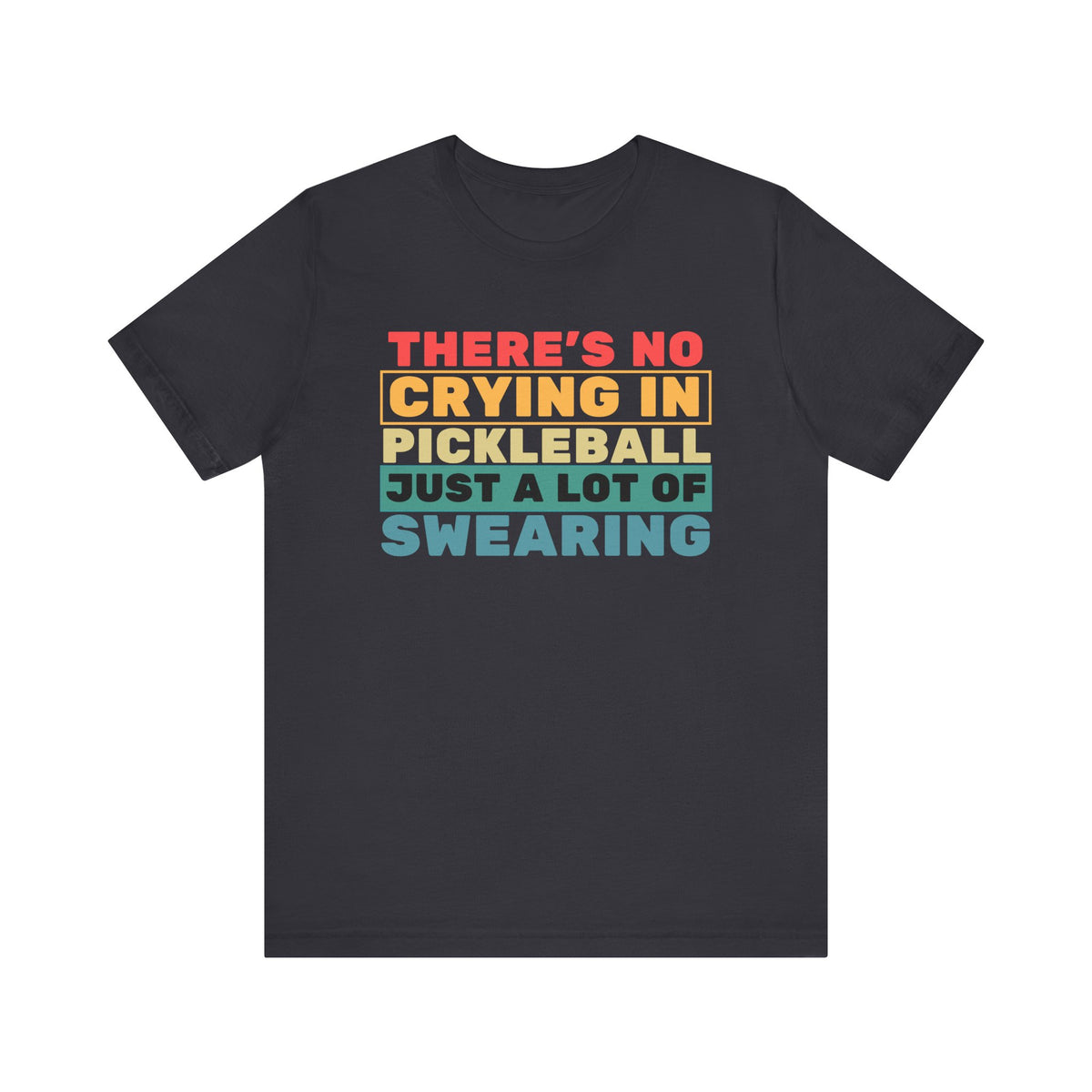 Pickleball Funny T-shirt Unisex No Crying in Pickleball Only Swearing Graphic Gift for Dad for Father's Day Birthday Gift Christmas for Him