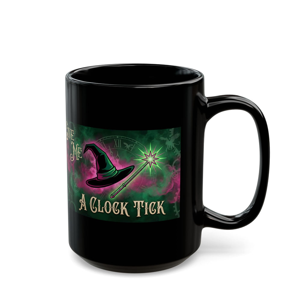 Funny Give Me a Clock Tick Wicked Black Mug (11oz, 15oz) Morning Coffee, Afternoon Tea Cup, Bestie Gift, Good vs Bad, Witch Hat Magic Wand