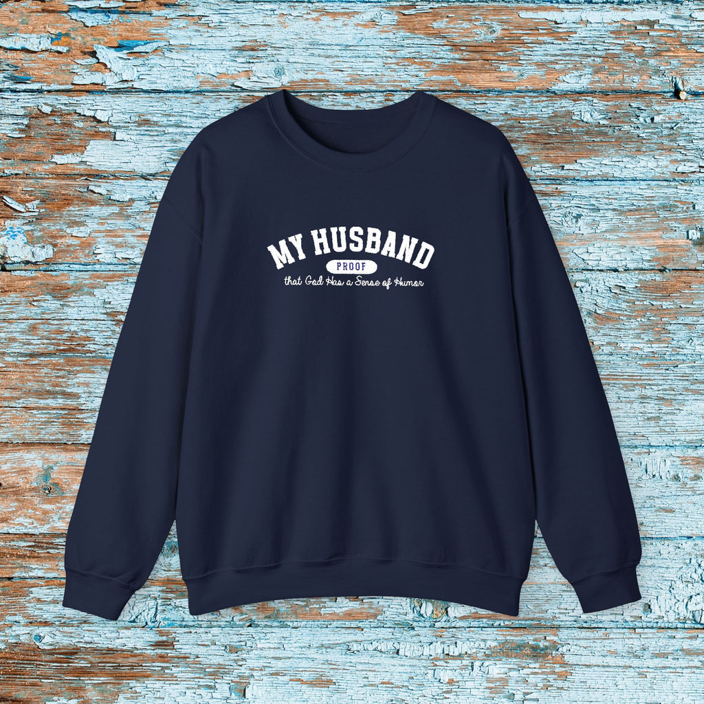 My Husband Proof That God Has A Sense Of Humor Sweatshirt
