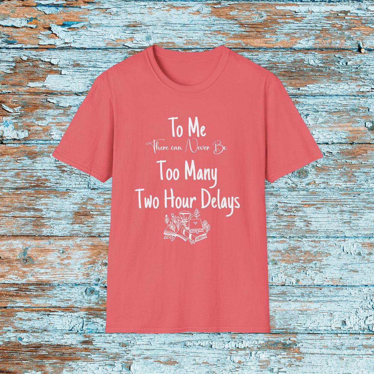 Funny Teacher Two Hour Delay Shirt, To Me There Can Never Be Too Many Two Hour Delays, Humorous Grammar TShirt, Snow Day, Matching Team