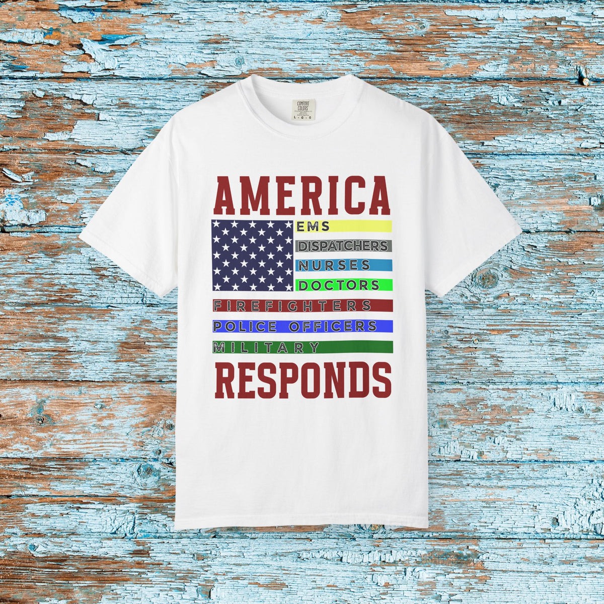 Comfort Colors America Responds July 4th Independence Day T-Shirt Gift for First Responders Tribute, Doctor, Nurse, Military, Fireman Gift