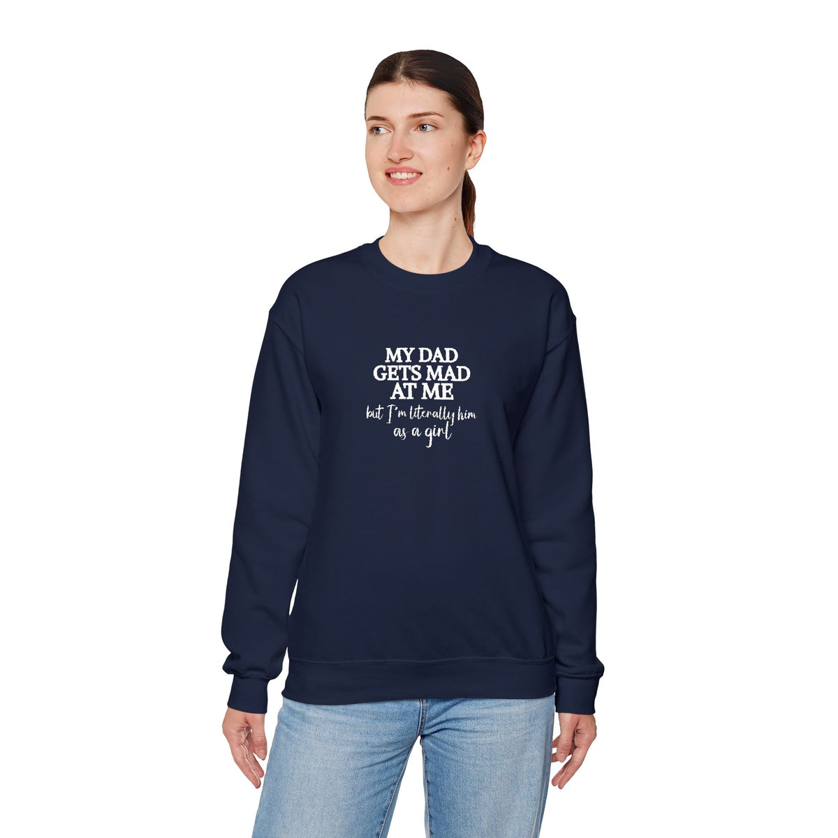My Dad Gets Mad At Me But I'm Literally Him As A Girl Shirt, Funny Daughter Shirt, Father Gift, Dad Joke Sweatshirt, Papa Present for Girl