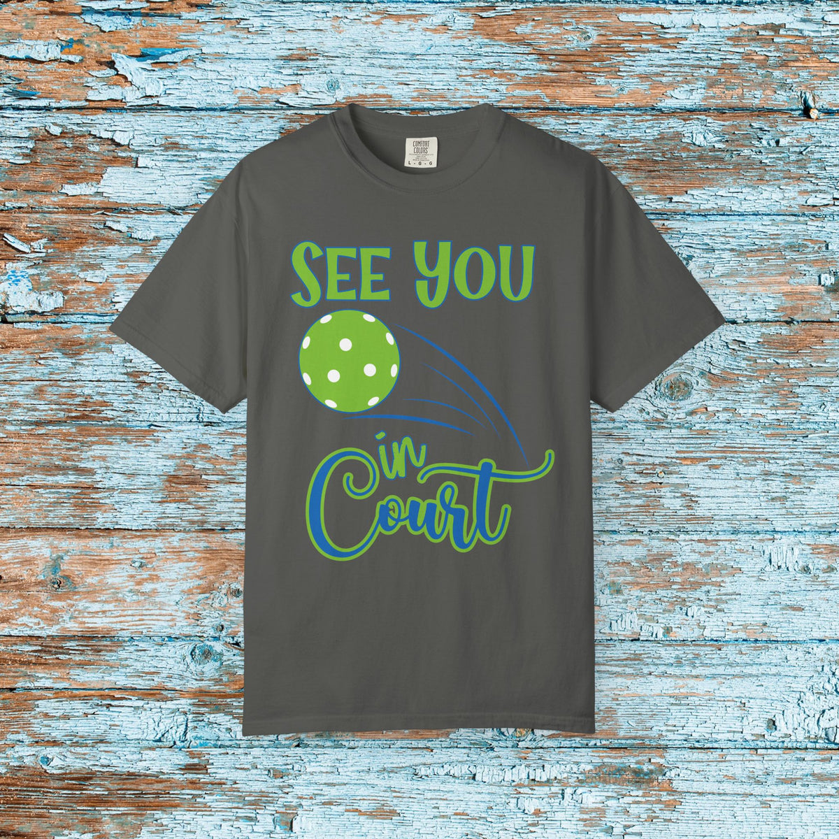 Pickleball Funny Comfort Colors Shirt See You in Court Pickleball Shirt for Her Him Gift for Mom Dad Team Shirt Pickleball Lover Player Gift