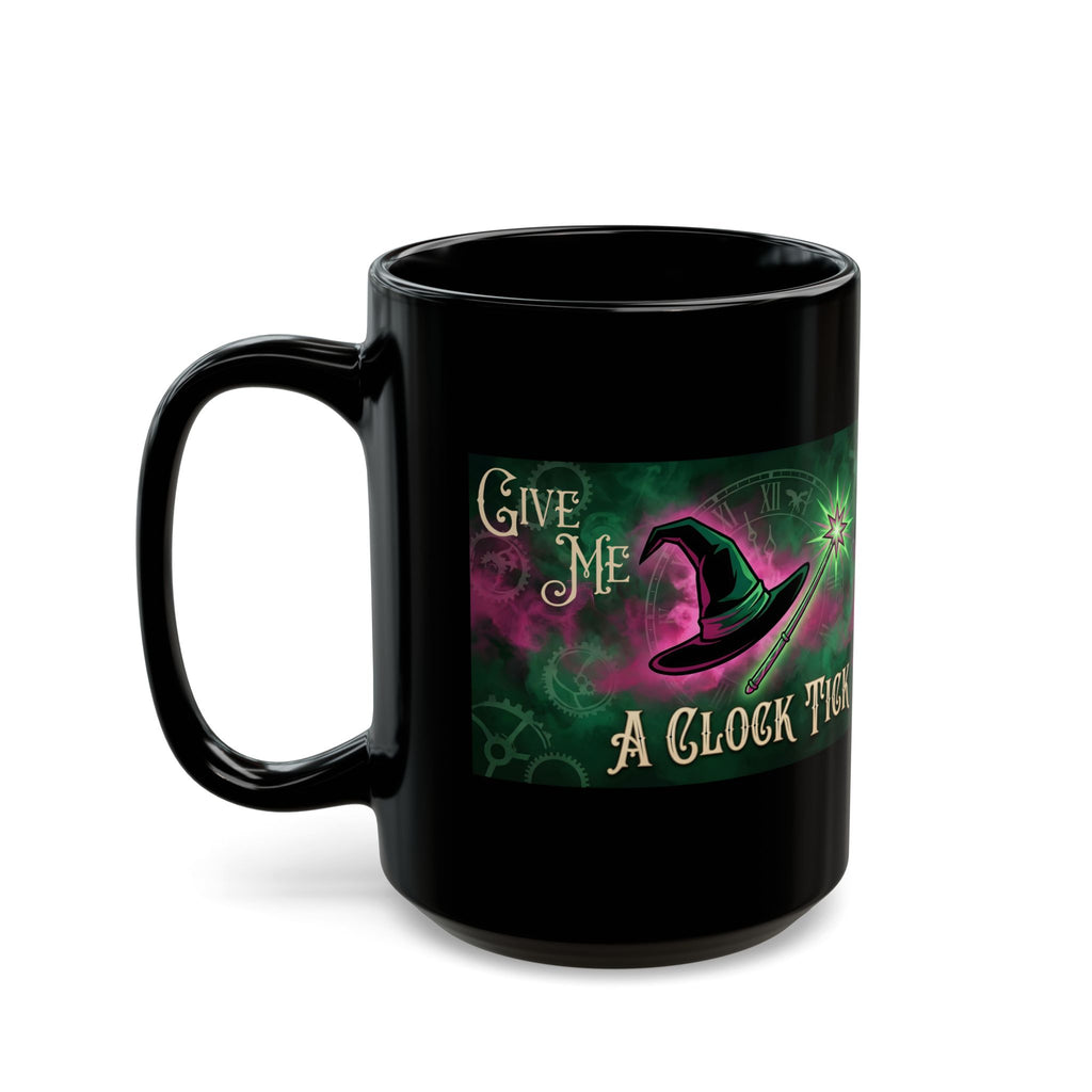 Funny Give Me a Clock Tick Wicked Black Mug (11oz, 15oz) Morning Coffee, Afternoon Tea Cup, Bestie Gift, Good vs Bad, Witch Hat Magic Wand