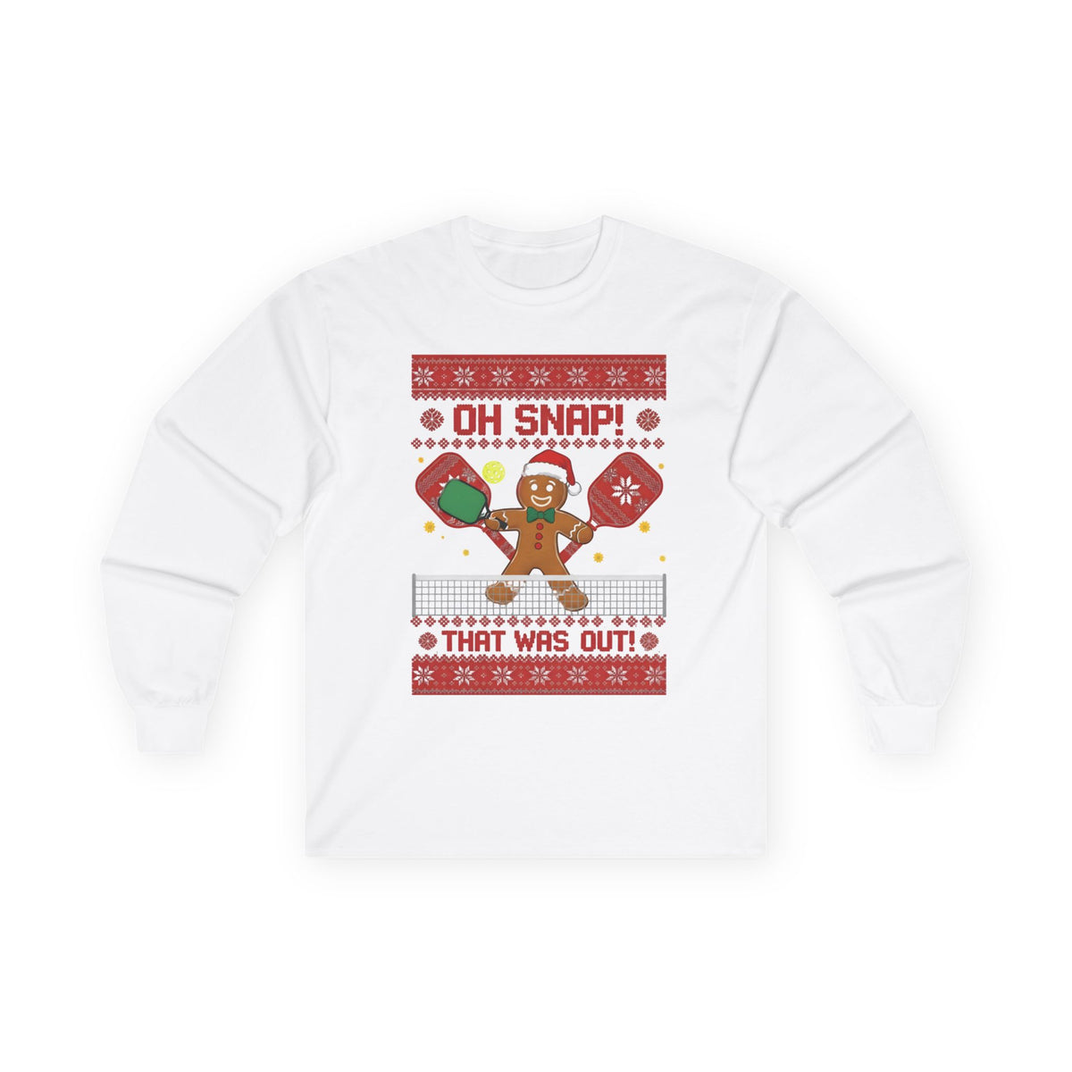 Oh Snap That Was Out Pickleball Shirt | Gingerbread Christmas Long Sleeve Tee | Funny Holiday Pickleball Gift | Ugly Sweater Style