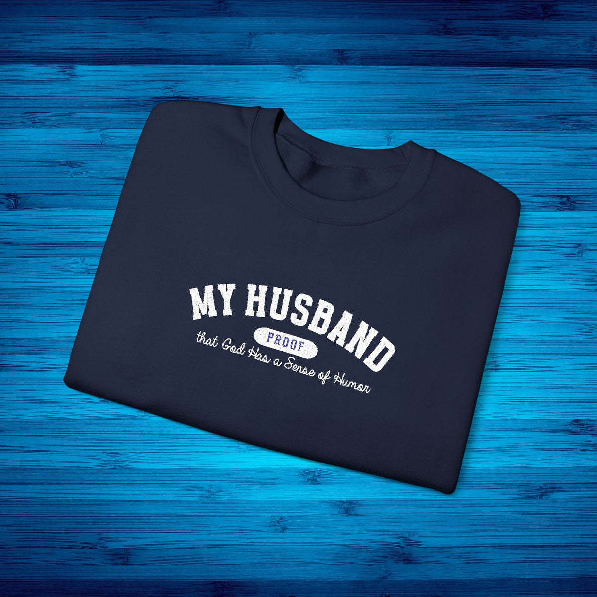 My Husband Proof That God Has A Sense Of Humor Sweatshirt