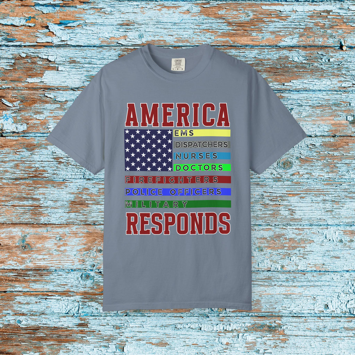 Comfort Colors America Responds July 4th Independence Day T-Shirt Gift for First Responders Tribute, Doctor, Nurse, Military, Fireman Gift