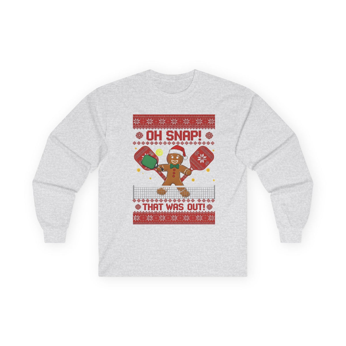 Oh Snap That Was Out Pickleball Shirt | Gingerbread Christmas Long Sleeve Tee | Funny Holiday Pickleball Gift | Ugly Sweater Style