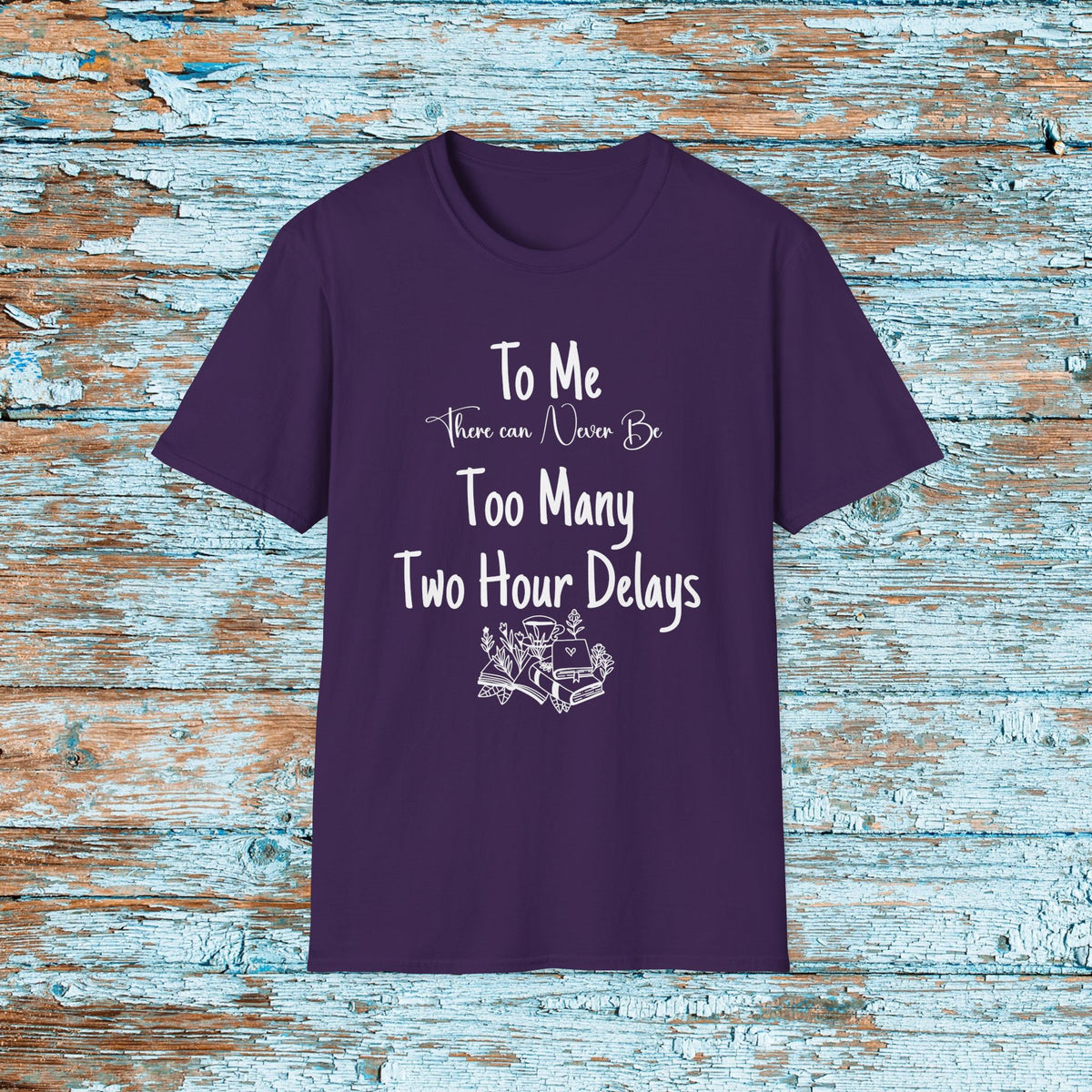 Funny Teacher Two Hour Delay Shirt, To Me There Can Never Be Too Many Two Hour Delays, Humorous Grammar TShirt, Snow Day, Matching Team