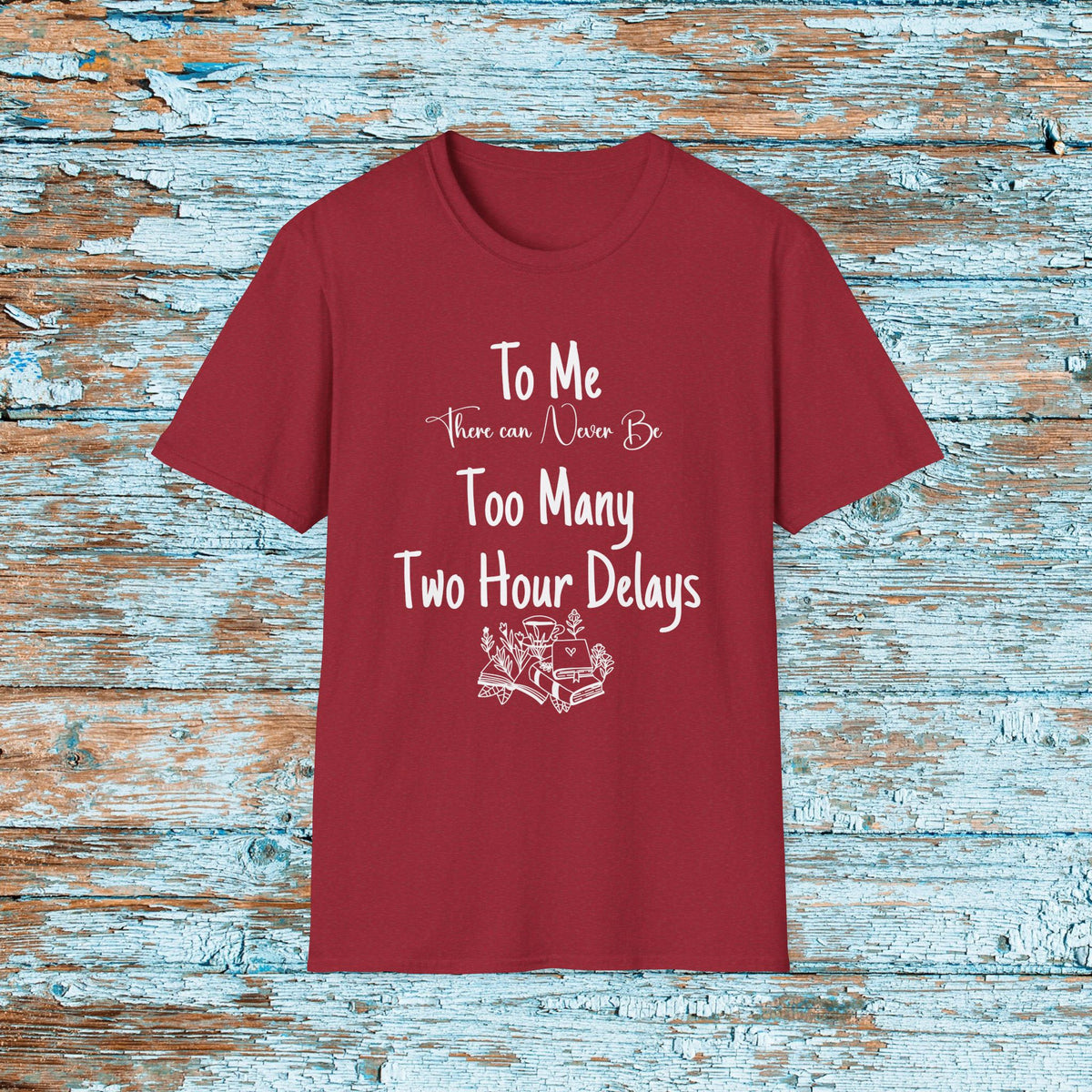 Funny Teacher Two Hour Delay Shirt, To Me There Can Never Be Too Many Two Hour Delays, Humorous Grammar TShirt, Snow Day, Matching Team