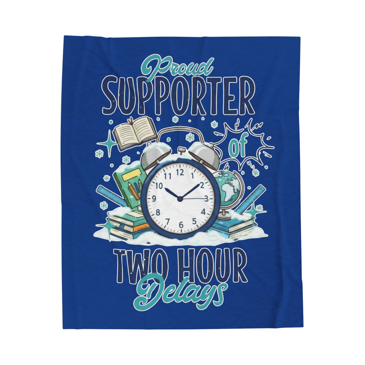 Teacher Gift Funny Velveteen Plush Blanket Proud Supporter of Two Hour Delays