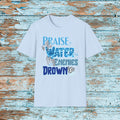 Christian Praise is the Water My Enemies Drown In Jesus Shirt for Bible Study Church Small Group Worship God Gift Unisex Softstyle T-Shirt