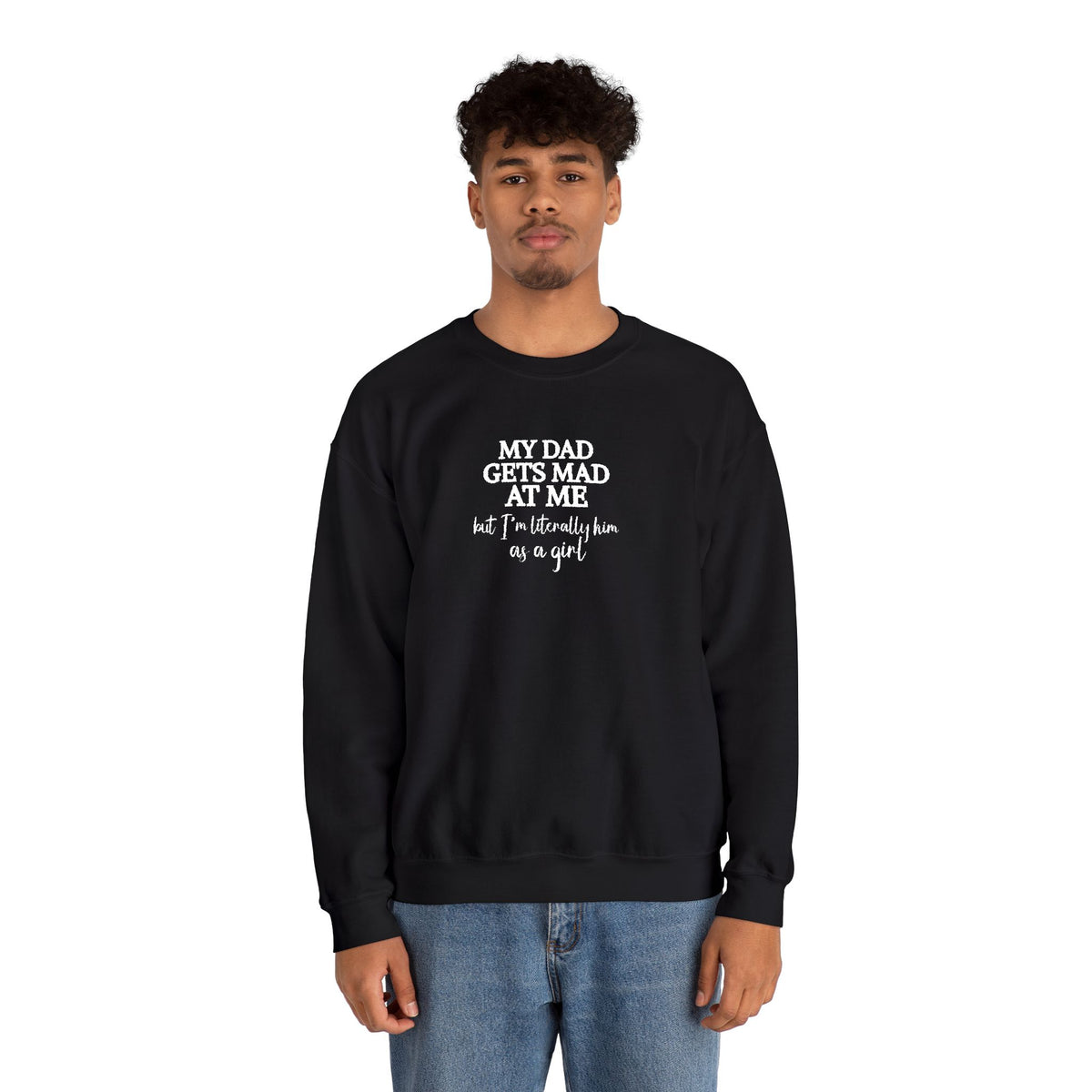 My Dad Gets Mad At Me But I'm Literally Him As A Girl Shirt, Funny Daughter Sweatshirt, Father Gift, Dad Joke T-shirt, Papa Present for Girl