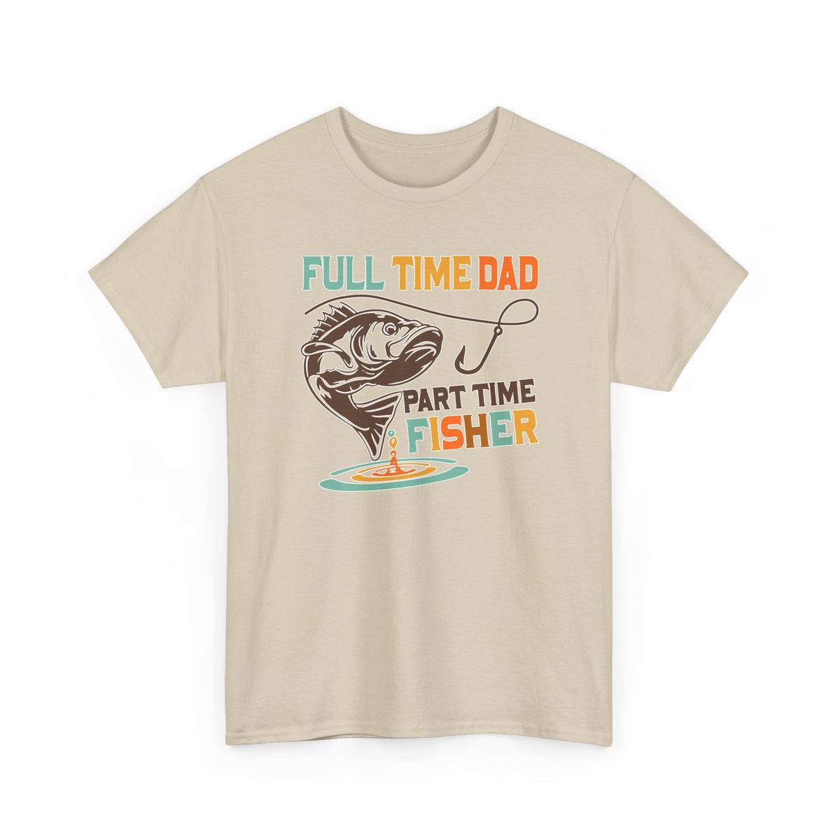 Funny Father's Day T-Shirt Full Time Dad - Part Time Fisher, New Dad Gift, Father's Day Shirt, Dad Life Tee, Gift for Dad, Husband Gift
