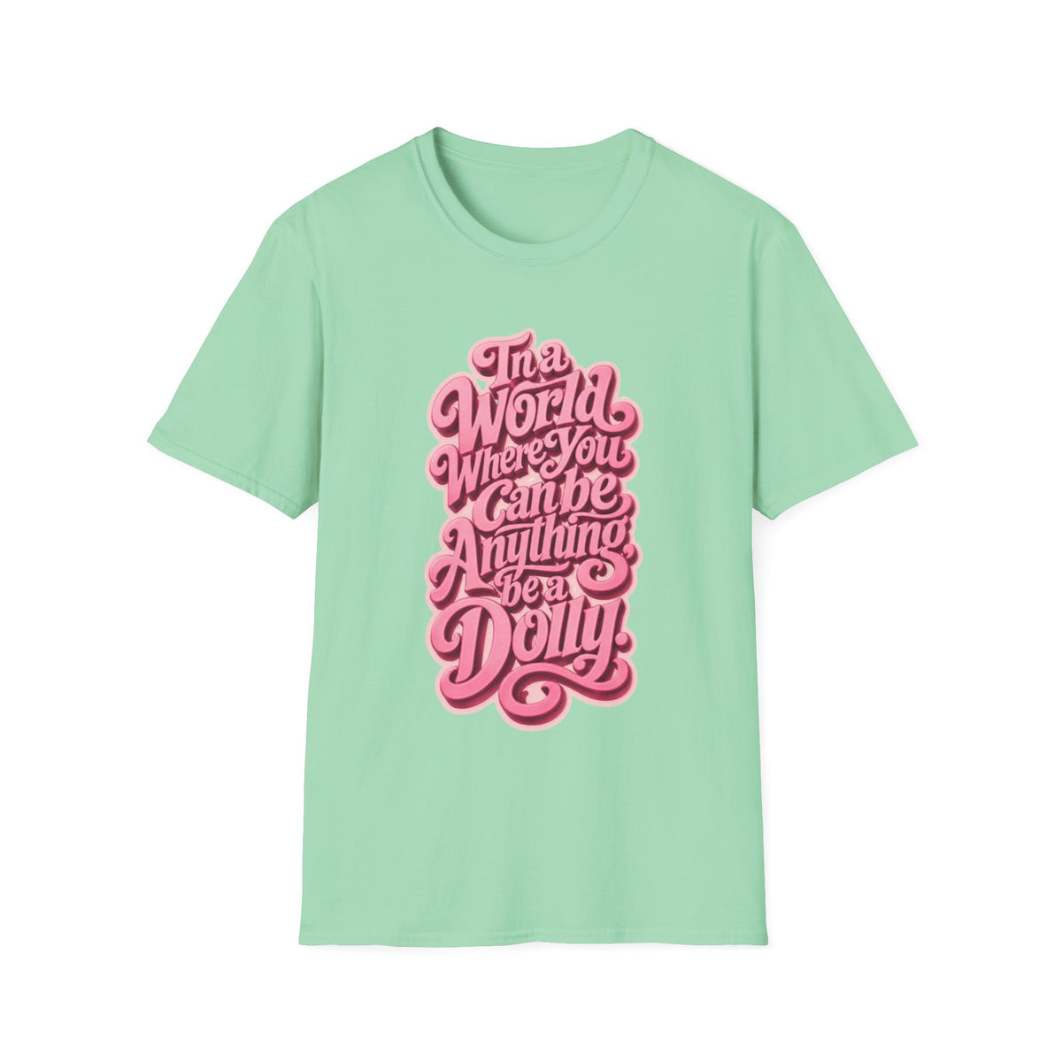 Dolly Tribute Shirt, Be a Dolly, Mental Health, Typography T-Shirt
