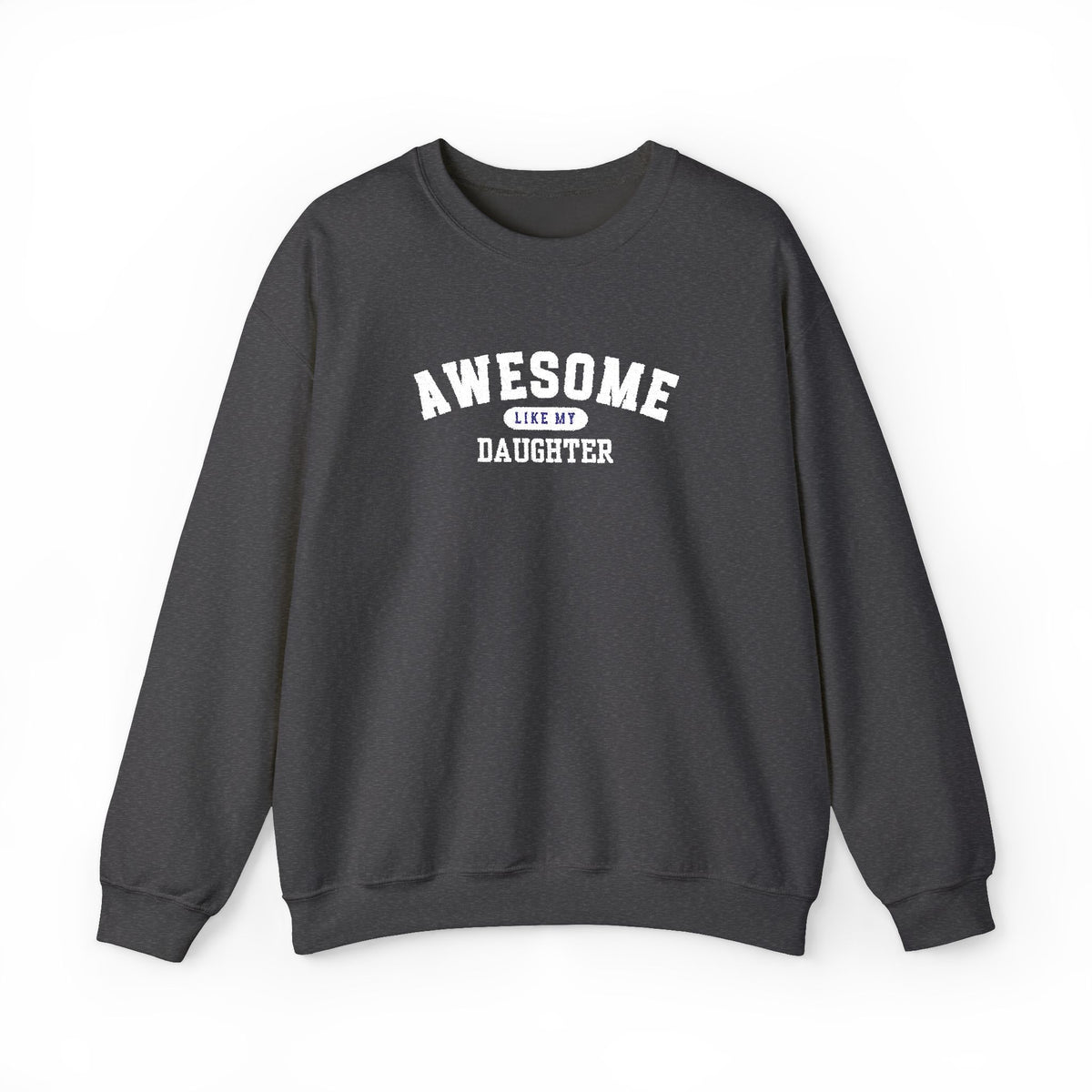 Awesome Like My Daughter Sweatshirt, Embroidered Dad Crewneck