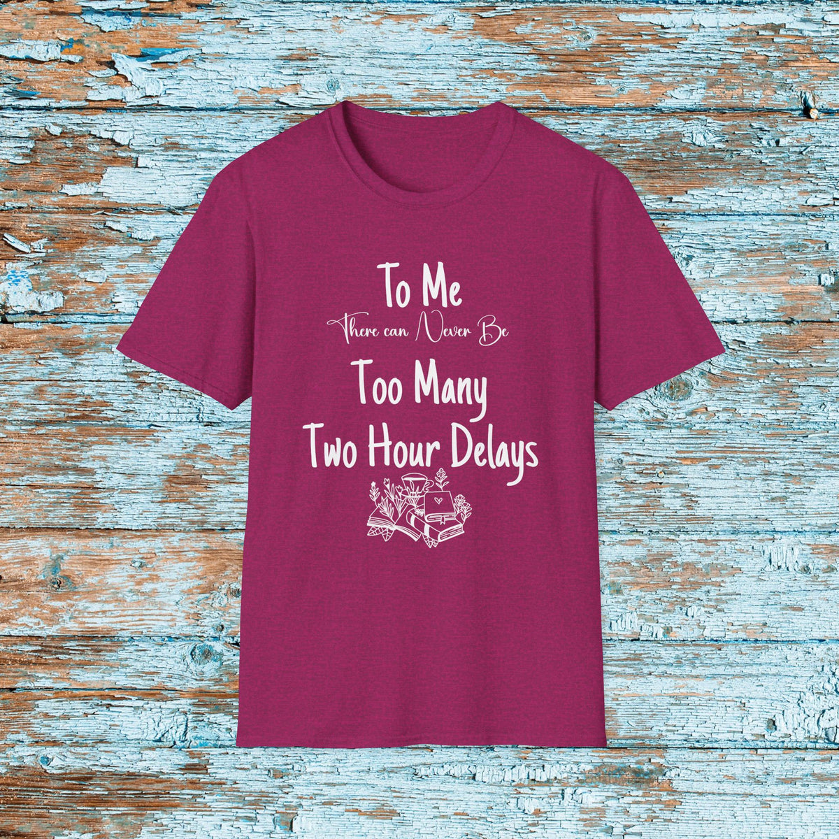 Funny Teacher Two Hour Delay Shirt, To Me There Can Never Be Too Many Two Hour Delays, Humorous Grammar TShirt, Snow Day, Matching Team