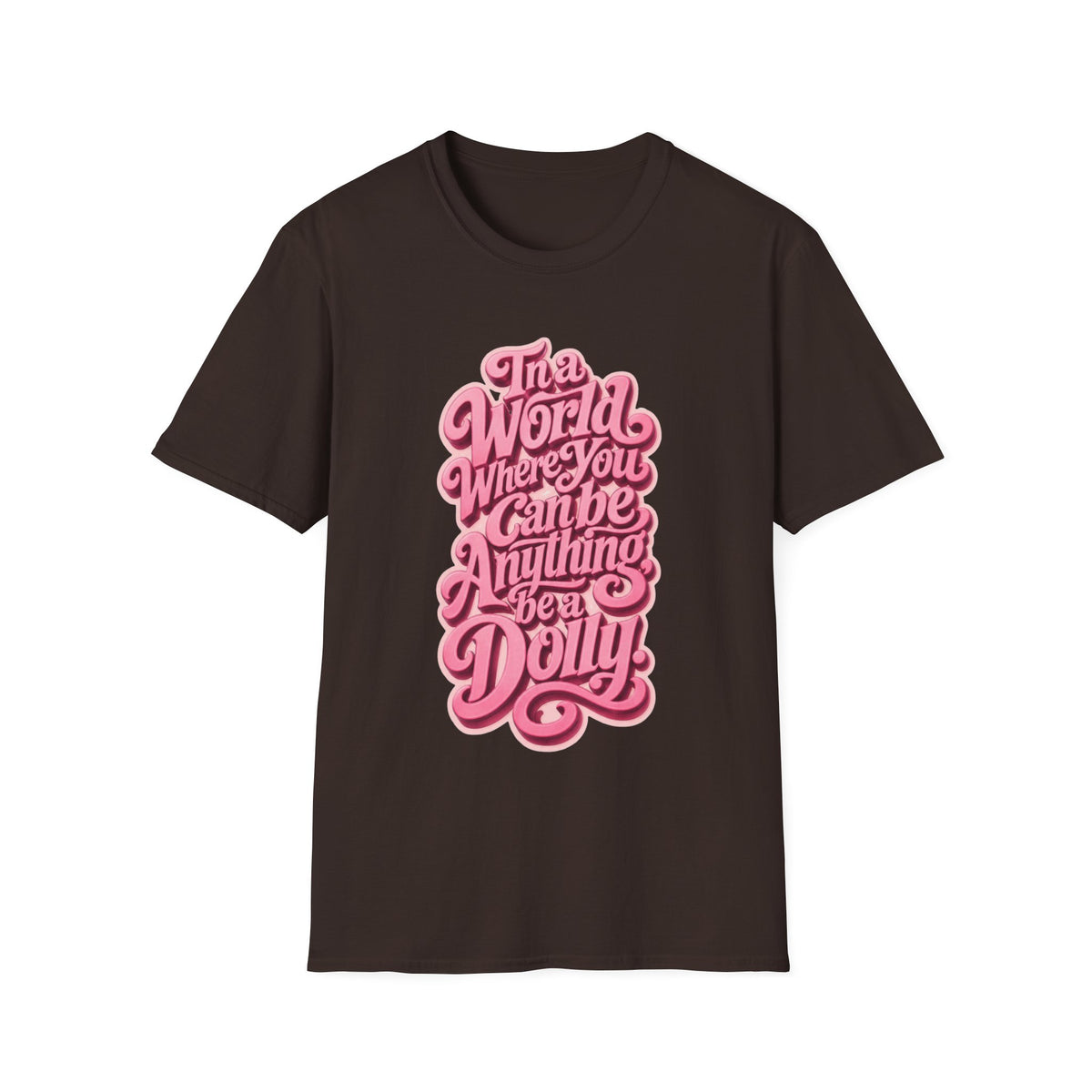 Dolly Tribute Shirt, Be a Dolly, Mental Health, Typography T-Shirt