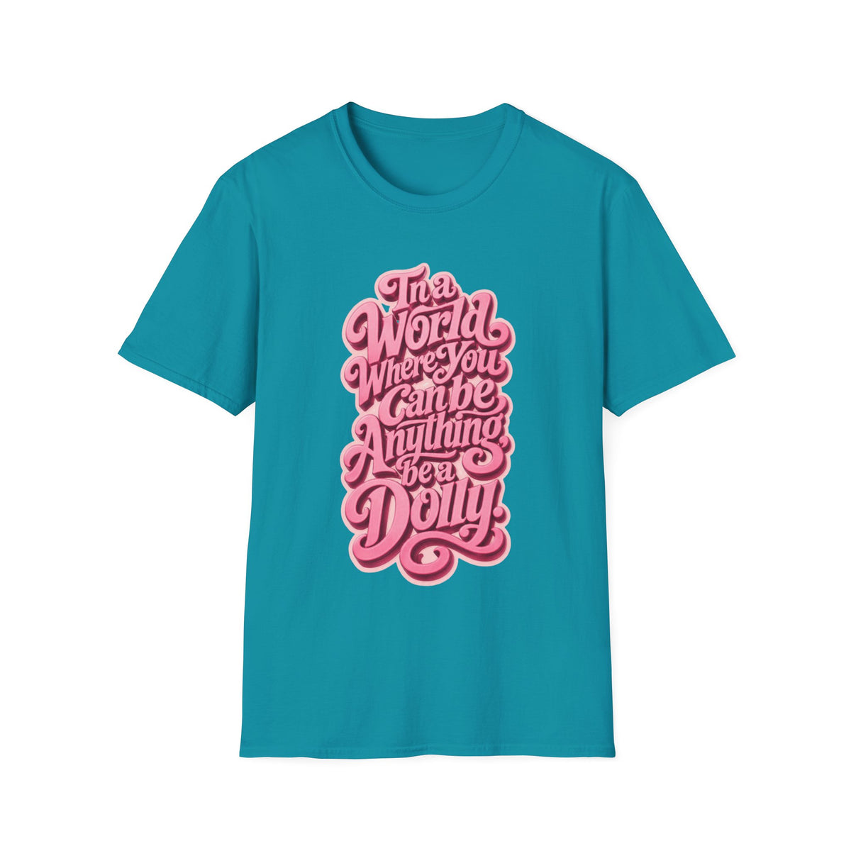 Dolly Tribute Shirt, Be a Dolly, Mental Health, Typography T-Shirt