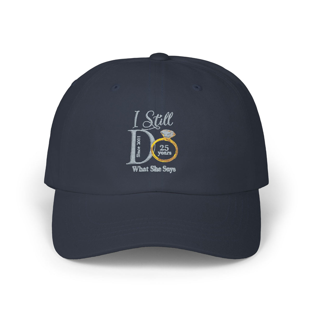 Custom Anniversary I Still Do What She Says Classic Dad Cap