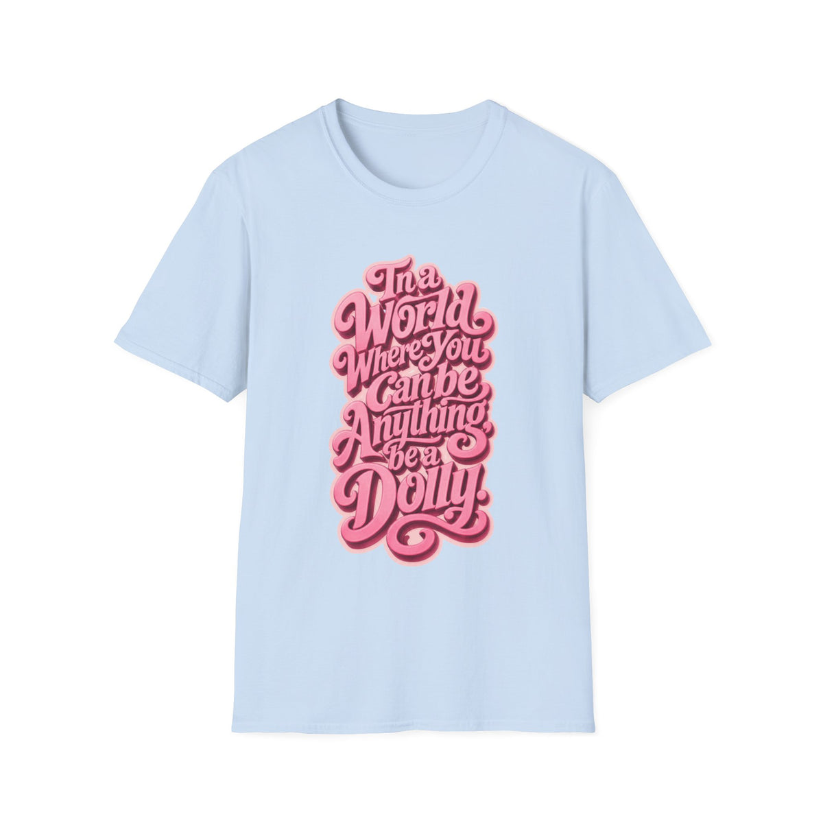 Dolly Tribute Shirt, Be a Dolly, Mental Health, Typography T-Shirt