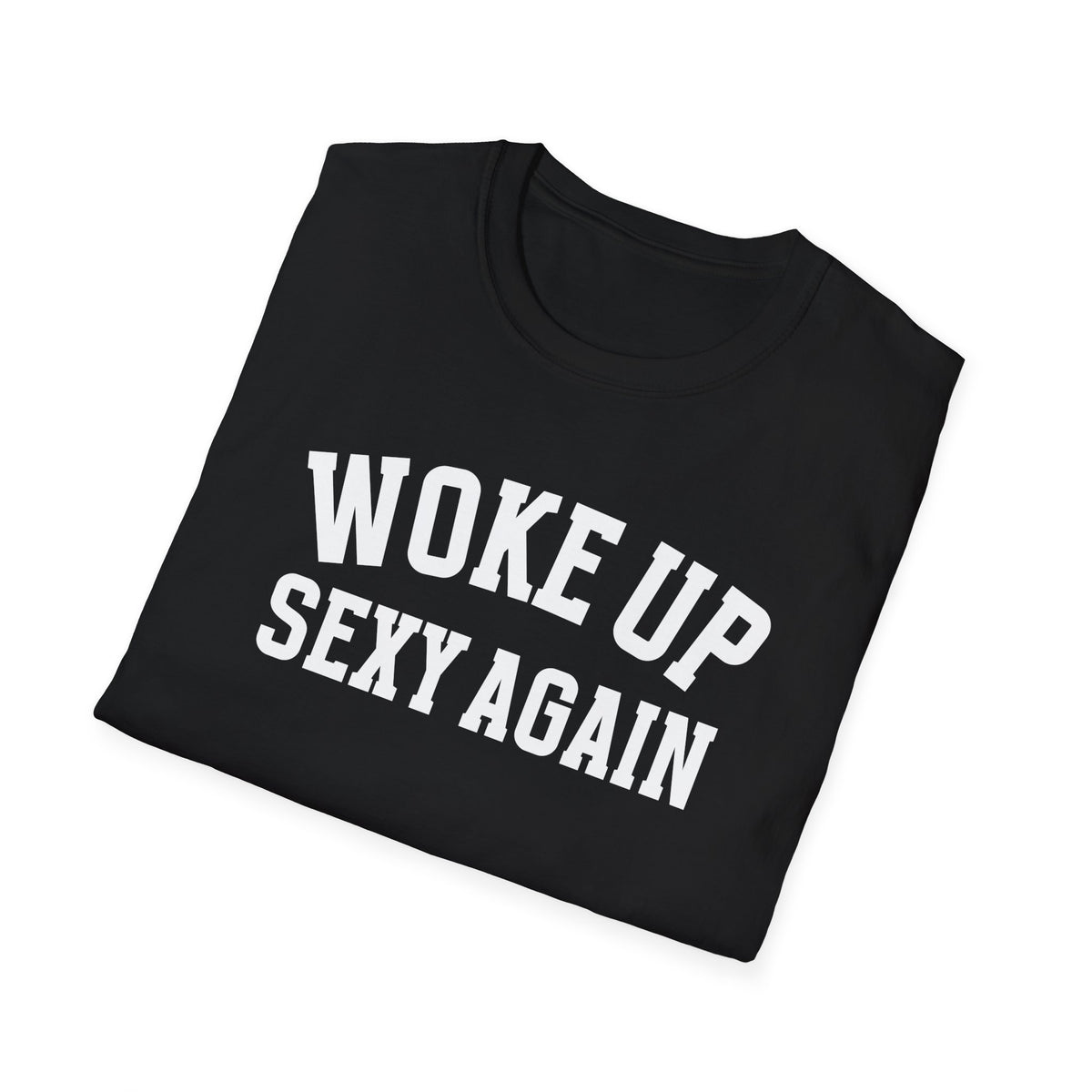 Funny Woke Up Sexy Again T-Shirt for Husband Wife Boyfriend Girlfriend Bachelor Bachelorette Gift