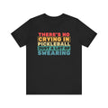 Pickleball Funny T-shirt Unisex No Crying in Pickleball Only Swearing Graphic Gift for Dad for Father's Day Birthday Gift Christmas for Him