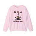 Did You Say No Pumpkin Spice? Sweatshirt | Spooky Cat Halloween Crewneck