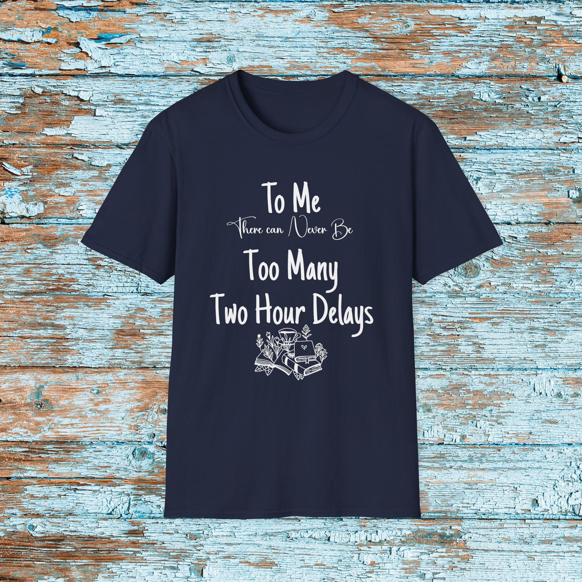 Funny Teacher Two Hour Delay Shirt, To Me There Can Never Be Too Many Two Hour Delays, Humorous Grammar TShirt, Snow Day, Matching Team