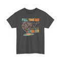 Funny Father's Day T-Shirt Full Time Dad - Part Time Fisher, New Dad Gift, Father's Day Shirt, Dad Life Tee, Gift for Dad, Husband Gift
