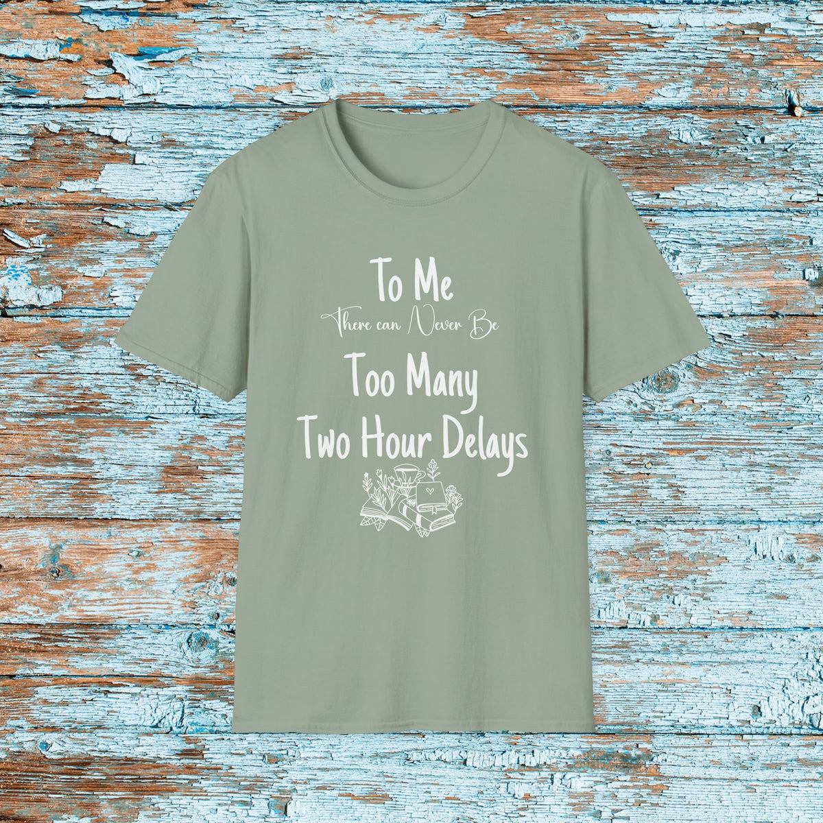 Funny Teacher Two Hour Delay Shirt, To Me There Can Never Be Too Many Two Hour Delays, Humorous Grammar TShirt, Snow Day, Matching Team
