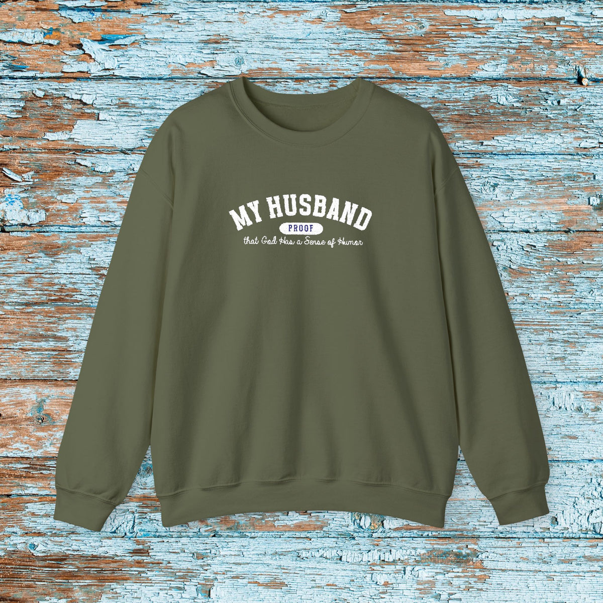 My Husband Proof That God Has A Sense Of Humor Sweatshirt