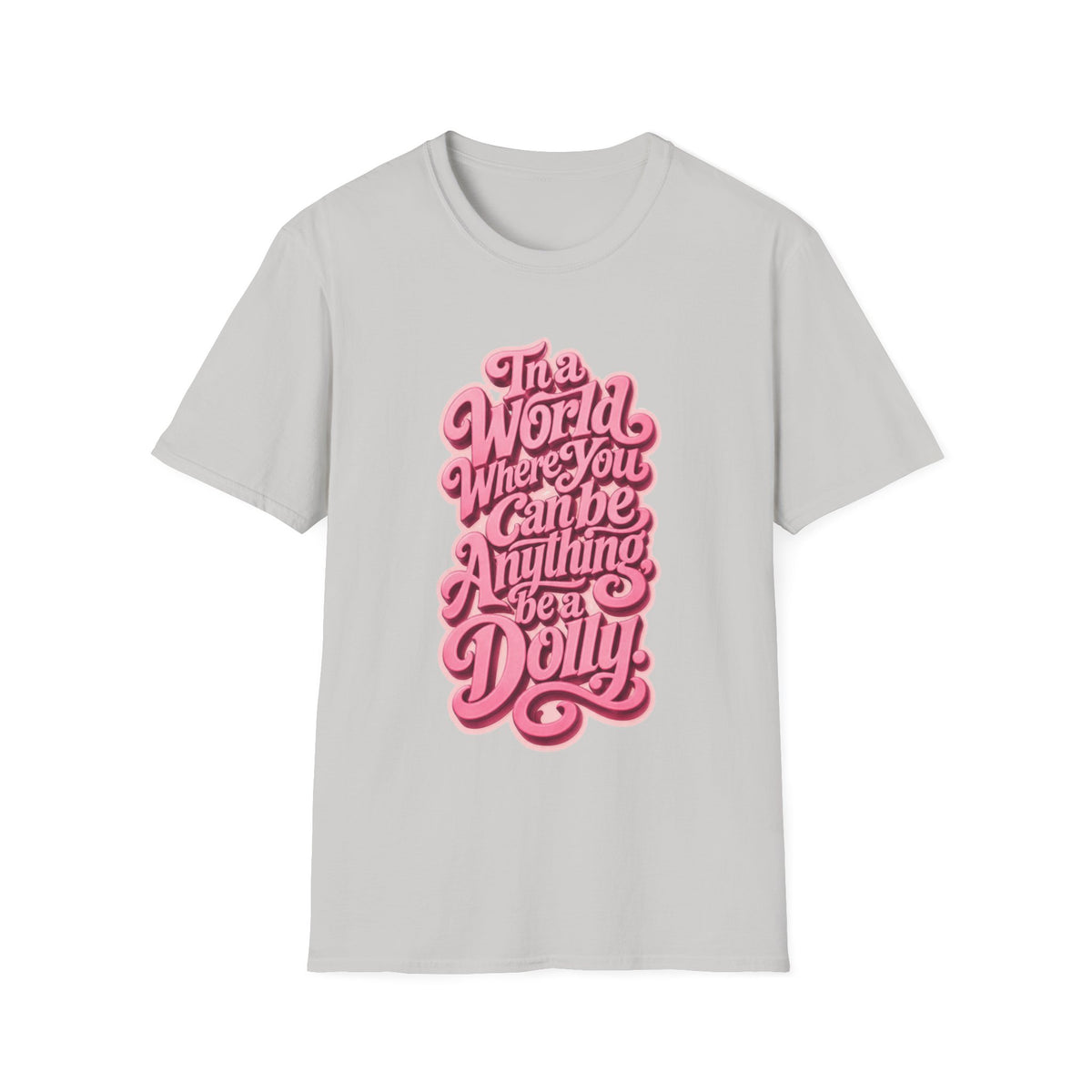Dolly Tribute Shirt, Be a Dolly, Mental Health, Typography T-Shirt