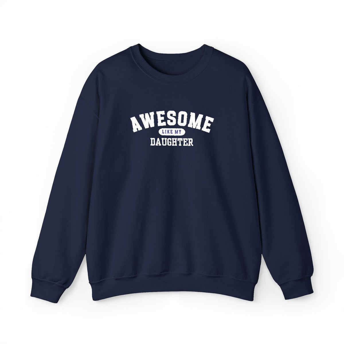 Awesome Like My Daughter Sweatshirt, Embroidered Dad Crewneck