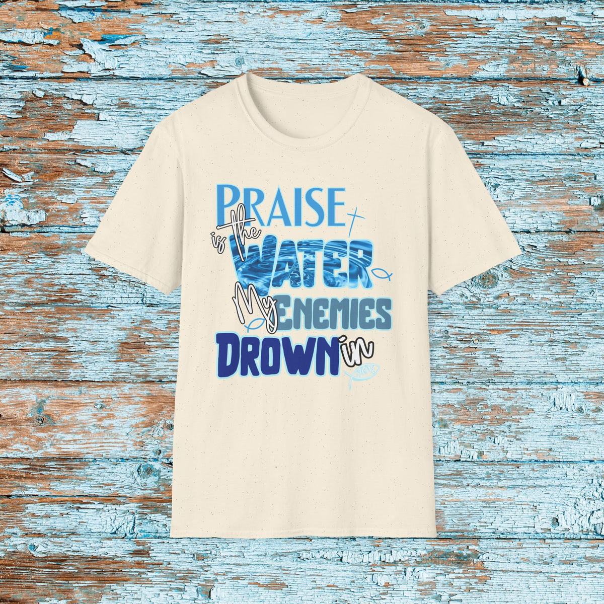 Christian Praise is the Water My Enemies Drown In Jesus Shirt for Bible Study Church Small Group Worship God Gift Unisex Softstyle T-Shirt